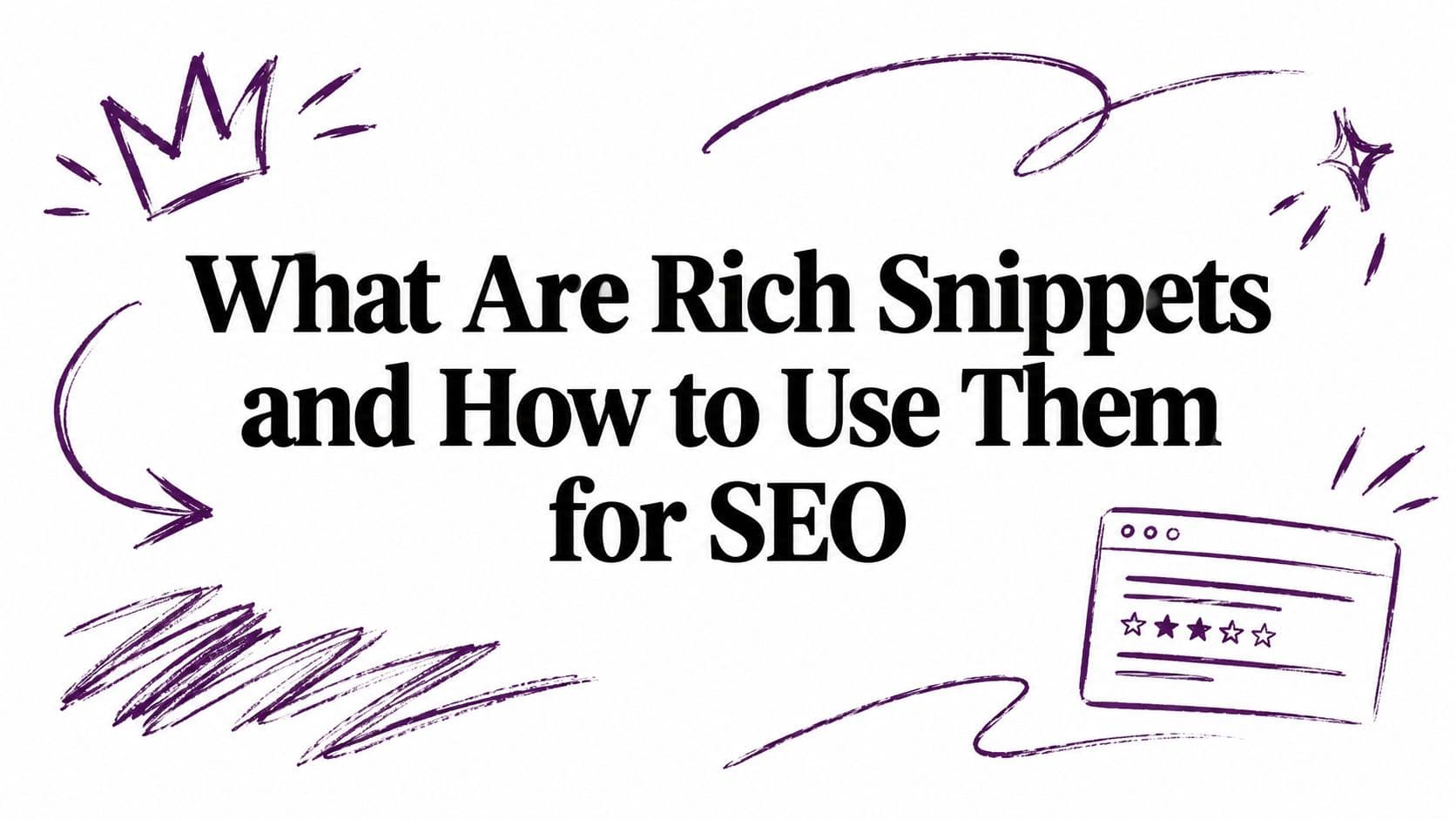 What Are Rich Snippets and How to Use Them for SEO