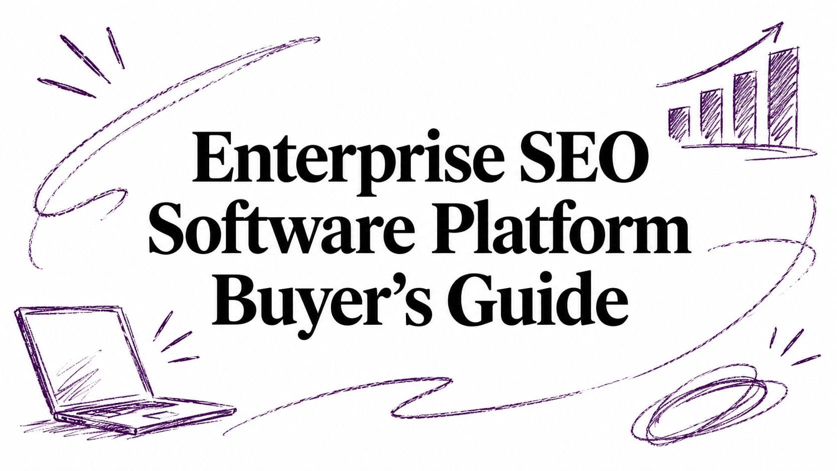 Enterprise SEO Software Platform Buyer’s Guide