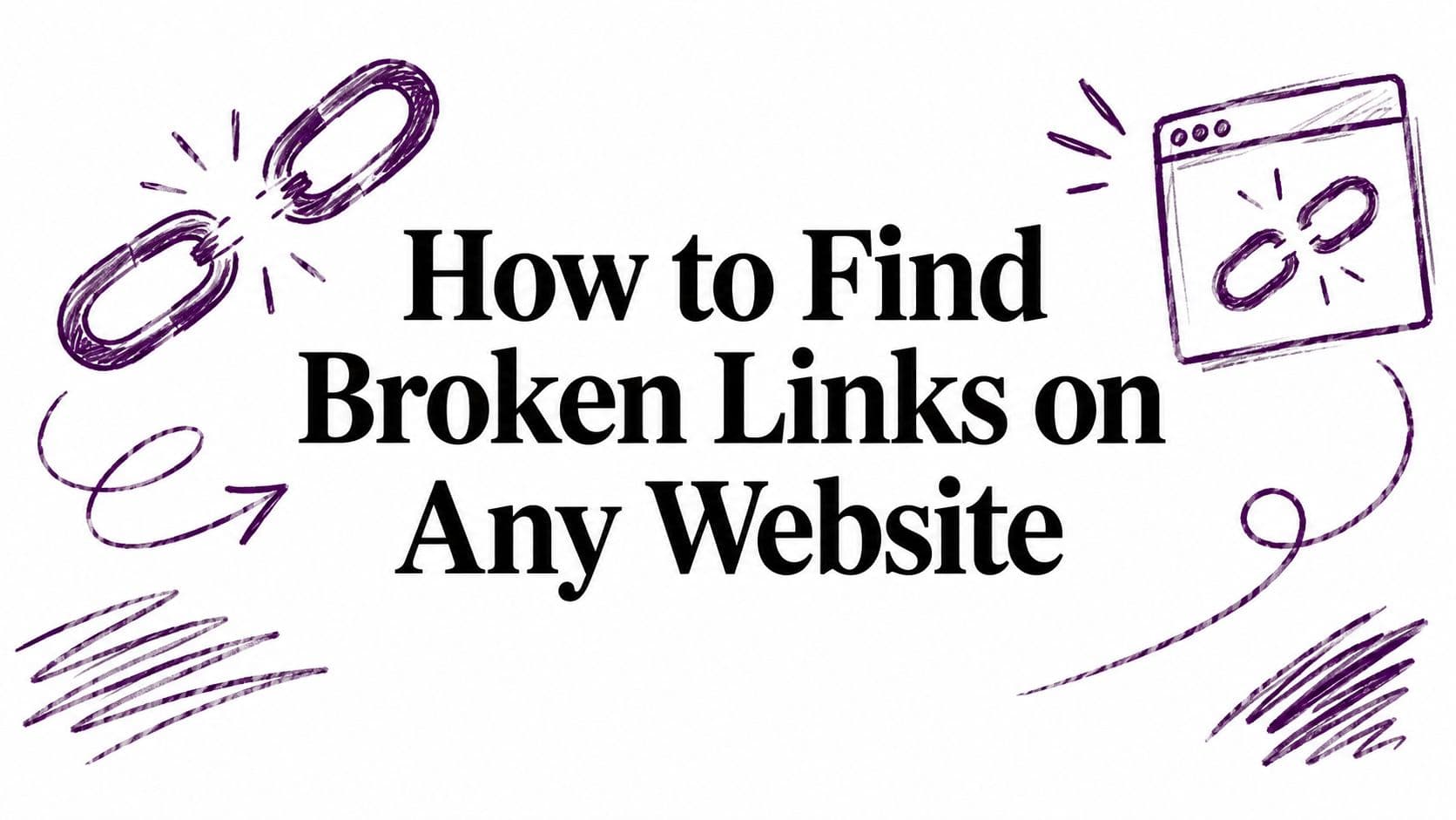 How to Find Broken Links on Any Website