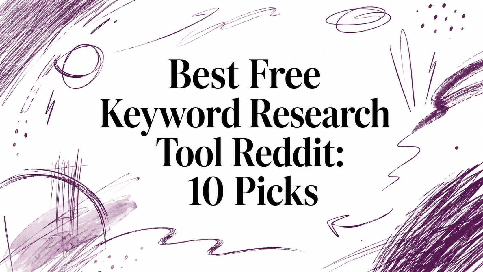 Best Free Keyword Research Tool Reddit: 10 Picks