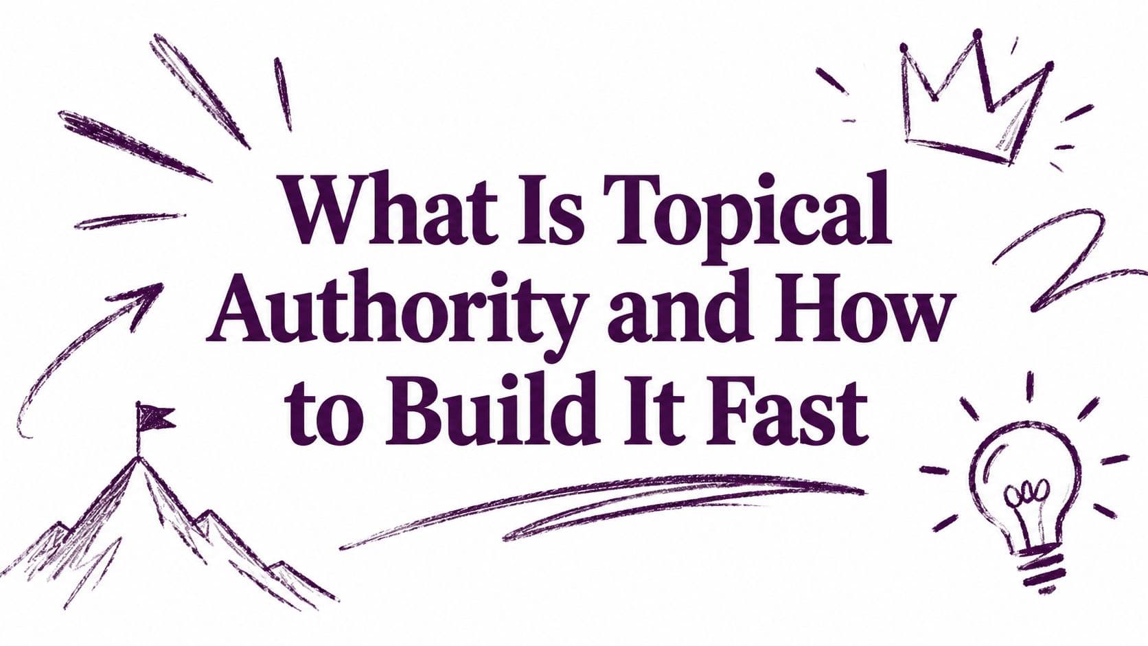 What Is Topical Authority and How to Build It Fast