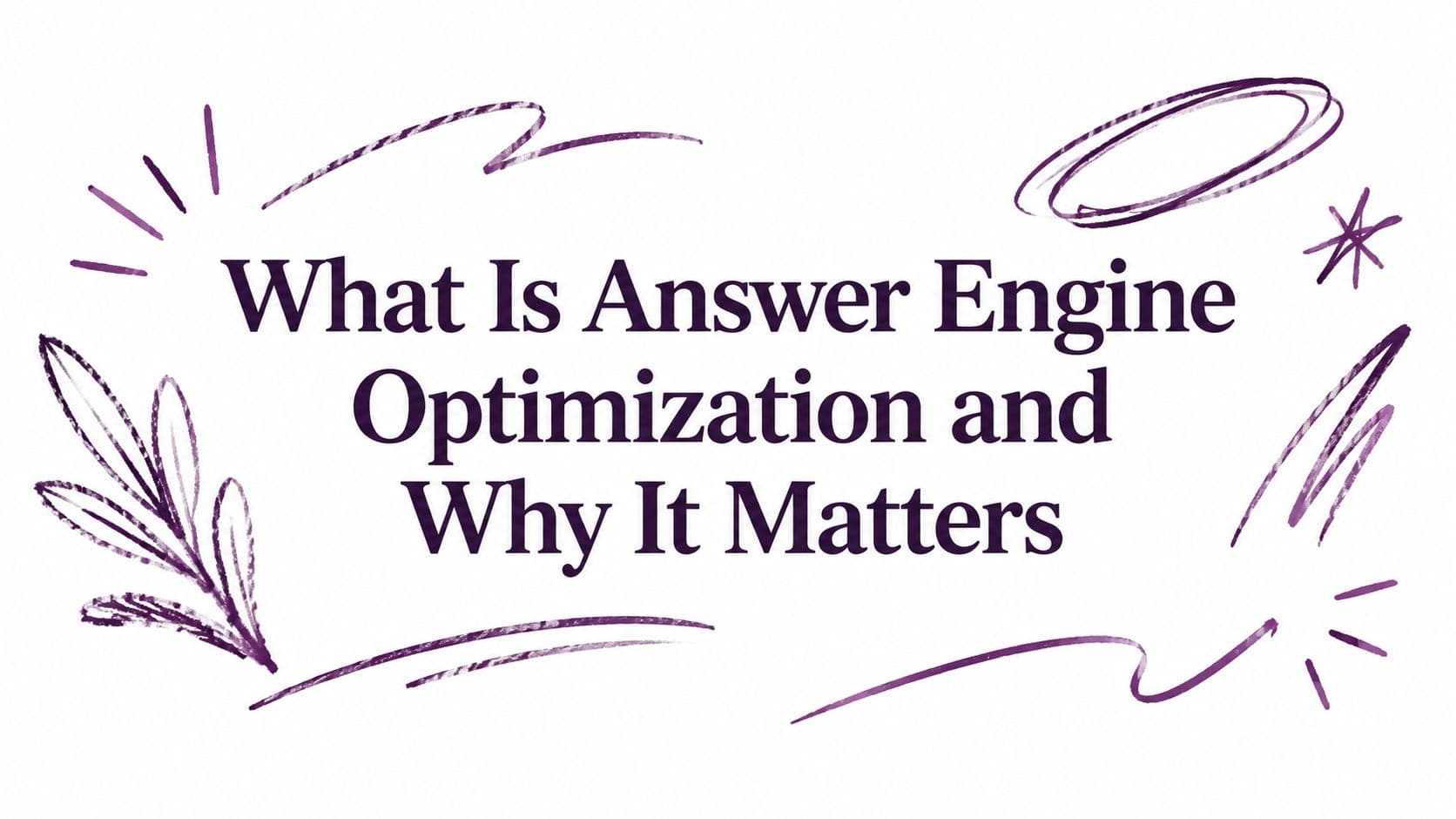 What Is Answer Engine Optimization and Why It Matters