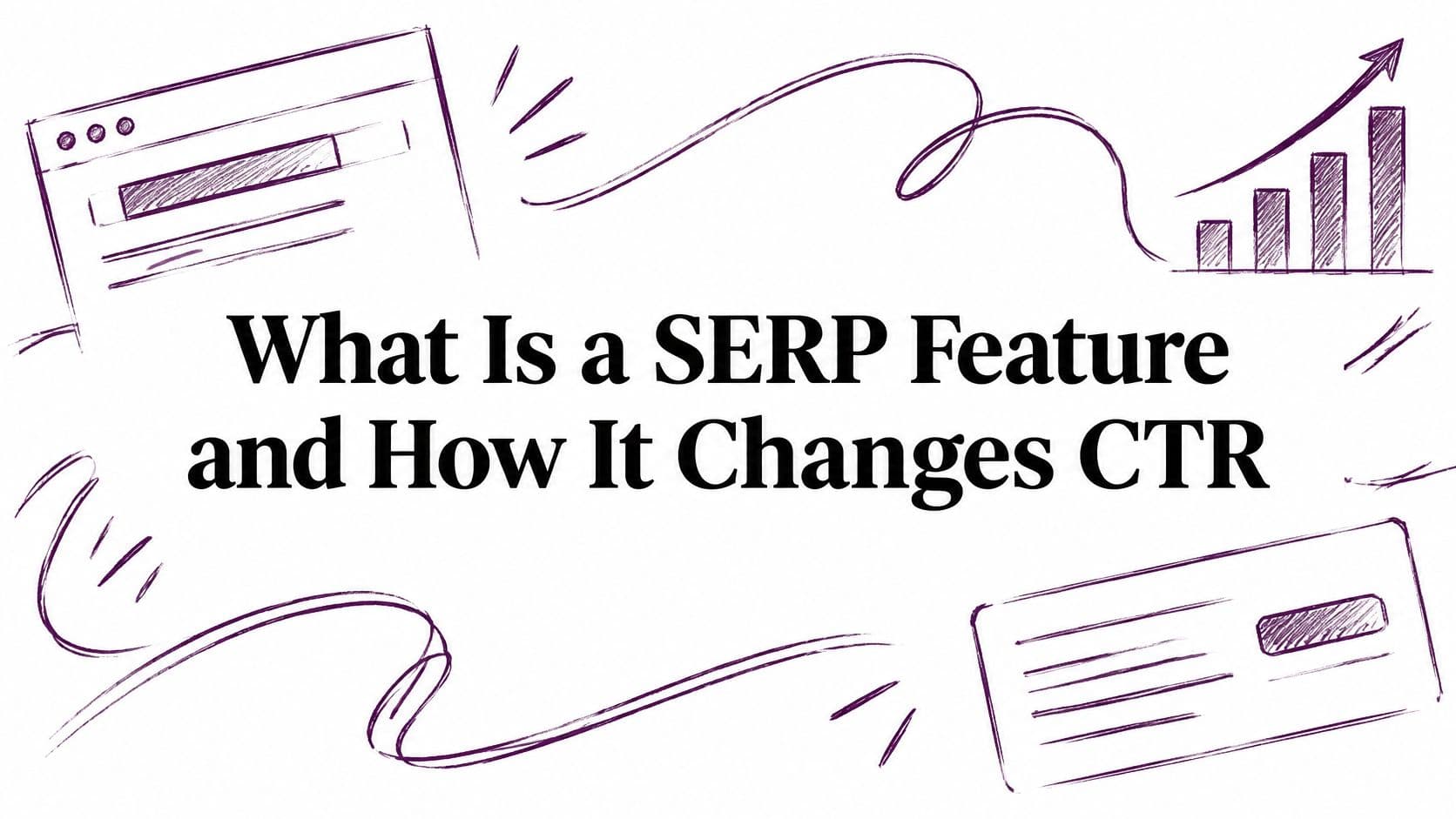 What Is a SERP Feature and How It Changes CTR