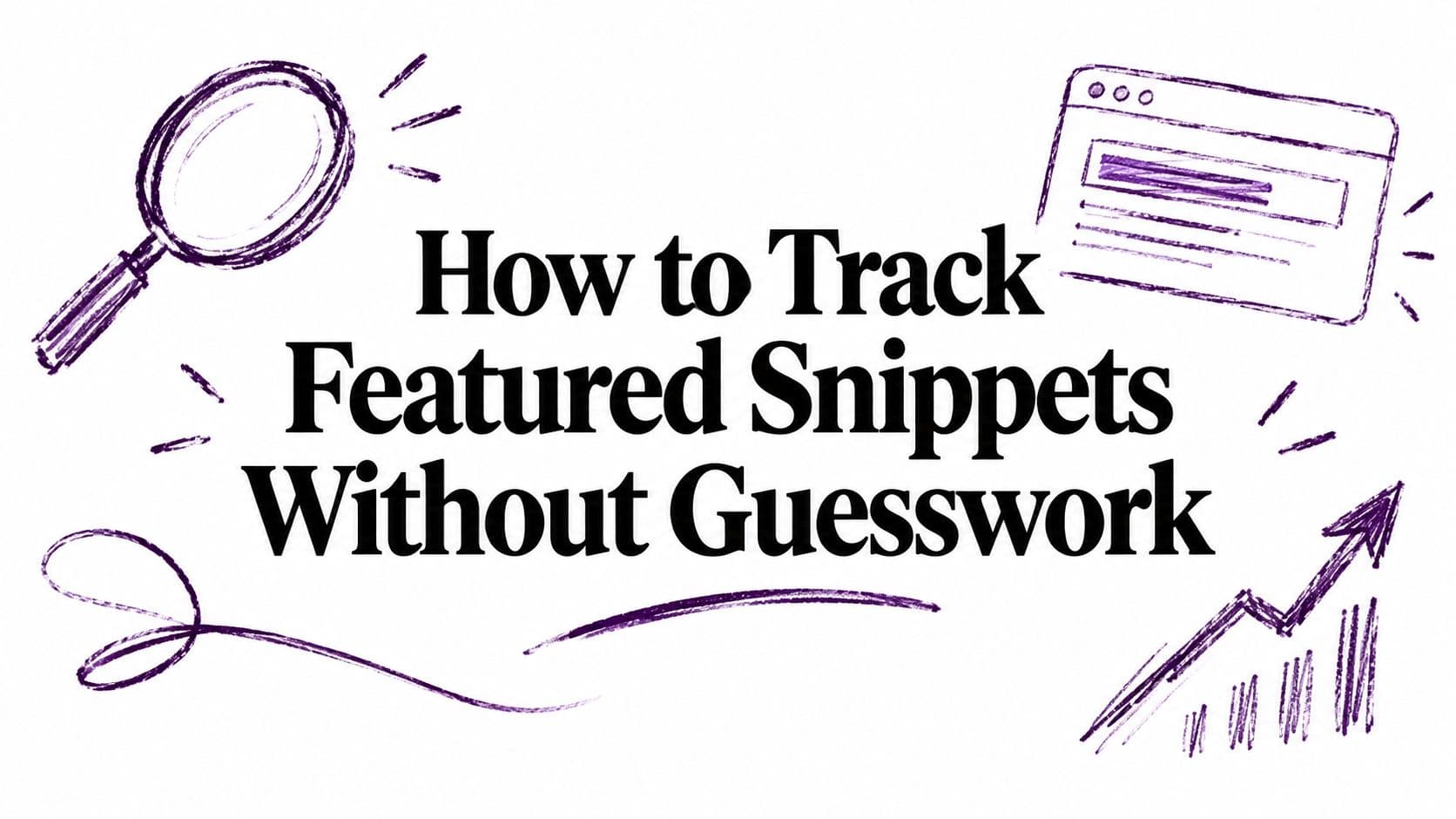 How to Track Featured Snippets Without Guesswork